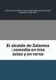 El alcalde de Zalamea : comedia en tres actos y en verso, 