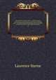 The works of Laurence Sterne : in four volumes, containing the life and opinions of Tristram Shandy, gent.; A sentimental journey through France and Italy; sermons, letters, etc. with a life of the author. 4, Sterne Laurence 