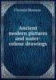Ancient & modern pictures and water-colour drawings, Christie Manson & 
