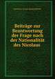 Beitrge zur Beantwortung der Frage nach der Nationalitt des Nicolaus ., 