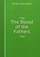 The Blood of the Fathers, George Frank Lydston 