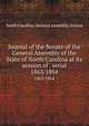 Journal of the Senate of the General Assembly of the State of North Carolina at its session of . serial. 1863/1864, North Carolina. General Assembly. Senate 