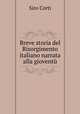 Breve storia del Risorgimento italiano narrata alla giovent, Siro Corti 