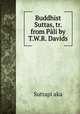 Buddhist Suttas, tr. from Pli by T.W.R. Davids, 
