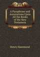 A Paraphrase and Annotations Upon All the Books of the New Testament, Henry Hammond 