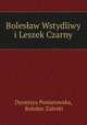 Bolesaw Wstydliwy i Leszek Czarny, Dyonizya Poniatowska, Bohdan Zaleski 