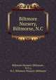 Biltmore Nursery, Biltmorse, N.C., Biltmore Nursery (Biltmore, N.C.), N.C. Biltmore Nursery (Biltmore 