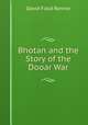 Bhotan and the Story of the Dooar War, David Field Rennie 