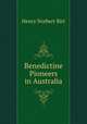 Benedictine Pioneers in Australia, Henry Norbert Birt 