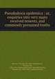 Pseudodoxia epidemica : or, enquiries into very many received tenents, and commonly presumed truths, Browne, Thomas, Sir, 1605-1682,Browne, Thomas, Sir, 1605-1682. Hydriotaphia urne-burniall,Browne, Thomas, Sir, 1605-1682. Garden of Cyrus 