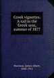 Greek vignettes. A sail in the Greek seas, summer of 1877, Harrison, James Albert, 1848-1911 