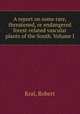 A report on some rare, threatened, or endangered forest-related vascular plants of the South. Volume I., Kral, Robert 