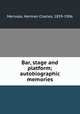 Bar, stage and platform; autobiographic memories, Merivale, Herman Charles, 1839-1906 