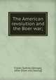 The American revolution and the Boer war;, Fisher, Sydney G[eorge], 1856- [from old catalog] 