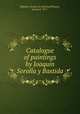 Catalogue of paintings by Joaquin Sorolla y Bastida, Hispanic Society of America,Williams, Leonard, 1871- 
