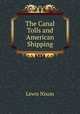 The Canal Tolls and American Shipping, Lewis Nixon 