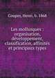 Les mollusques : organisation, dveloppement, classification, affinits et principaux types, Coupin, Henri, b. 1868 