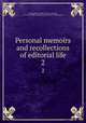Personal memoirs and recollections of editorial life. 2, Buckingham, Joseph T. (Joseph Tinker), 1779-1861,Duke University. Library. Jantz Collection III 