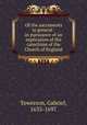 Of the sacraments in general : in pursuance of an explication of the catechism of the Church of England, Towerson, Gabriel, 1635-1697 