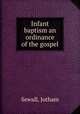 Infant baptism an ordinance of the gospel, Sewall, Jotham 