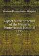 Report of the directors of the Western Pennsylvania Hospital. 1915, Western Pennsylvania Hospital 