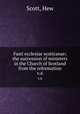 Fasti ecclesiae scoticanae; the succession of ministers in the Church of Scotland from the reformation. v.6, Scott, Hew 