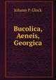 Bucolica, Aeneis, Georgica, Johann P. Glock 