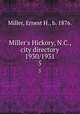 Miller`s Hickory, N.C., city directory 1930/1931. 5, Miller, Ernest H., b. 1876. 