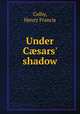 Under Csars` shadow, Colby, Henry Francis 