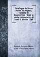 Catalogue de livres de feu M. Angran, vicomte de Fonspertuis : dont la vente commencera le lundi 5. fvrier 1748, Barrois, Jacques-Marie, 1704-1769,Piget, veuve 