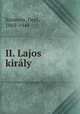 II. Lajos kirly, Szomory, Dezs, 1869-1944 
