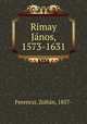 Rimay Jnos, 1573-1631, 