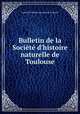 Bulletin de la Socit d`histoire naturelle de Toulouse, 