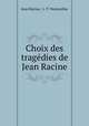 Choix des tragdies de Jean Racine, Jean Racine, L. T. Ventouillac 