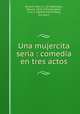 Una mujercita seria : comedia en tres actos, 