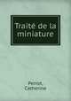 Trait de la miniature, Perrot, Catherine 