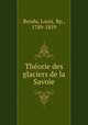 Thorie des glaciers de la Savoie, Rendu, Louis, Bp., 1789-1859 