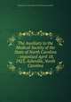 The Auxiliary to the Medical Society of the State of North Carolina : organized April 18, 1923, Asheville, North Carolina, Medical Society of the State of North Carolina. Auxiliary 
