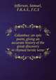 Columbus: an epic poem, giving an accurate history of the great discovery in rhymed heroic verse, Jefferson, Samuel, F.R.A.S., F.C.S 