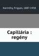 Capillria : regny, Karinthy, Frigyes, 1887-1938 