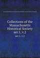 Collections of the Massachusetts Historical Society. ser.1, v.2, Massachusetts Historical Society,John Davis Batchelder Collection (Library of Congress) 