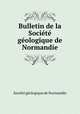 Bulletin de la Socit gologique de Normandie, 