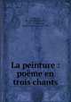 La peinture : pome en trois chants, Le Mierre, M. (Antoine-Marin), 1723-1793,Cochin, Charles Nicolas, 1715-1790 