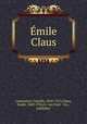 mile Claus, Lemonnier, Camille, 1844-1913,Claus, Emile, 1849-1924,G. van Oest & Cie., publisher 