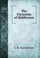 The Chronicles of Middletown, C. H. Hutchinson 