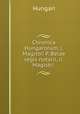 Chronica Hungarorum. i. Magistri P. Belae regis notarii, ii. Magistri ., Hungari 