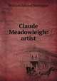 Claude Meadowleigh: artist, William Edward Montague 