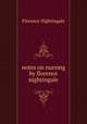 notes on nursing by florence nightingale, Florence Nightingale 