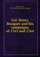 Col. Henry Bouquet and his campaigns of 1763 and 1764, Cort, Cyrus, 1834-1920. [from old catalog] 