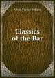 Classics of the Bar, Alvin Victor Sellers 